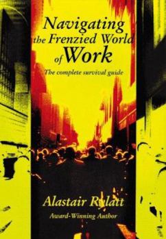 Paperback Navigating the Frenzied World of Work: The Complete Survival Guide Book