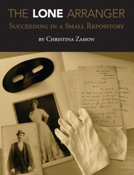 Paperback The Lone Arranger: Succeeding in a Small Repository Book