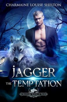 Jagger The Temptation: A Wolf Shifter Fated Mates Paranormal Romance - Book #1 of the Billionaire Wolves