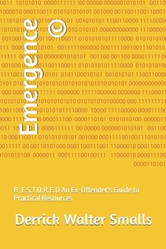 Paperback Emergence (c)️: R .E S.T.O.R.E.D An Ex-Offender's Guide to Practical Resources Book