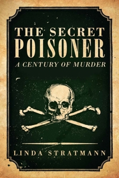 Hardcover The Secret Poisoner: A Century of Murder Book