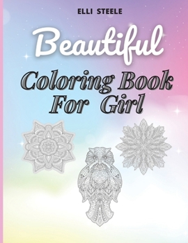 Beautiful Coloring Book for girl: Amazing Coloring Book for Cute Girls Ages 2-4, 4-8, 9-12, Teen & Adults