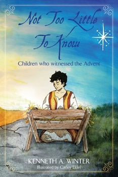 Paperback Not Too Little To Know: Children who witnessed the Advent Book