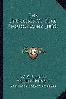 Paperback The Processes Of Pure Photography (1889) Book