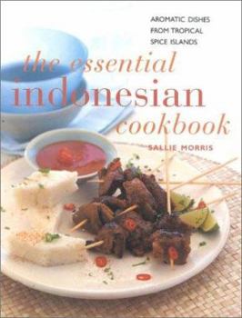 Paperback The Essential Indonesian Cookbook: Aromatic Dishes from Tropical Spice Islands Book