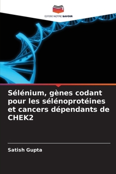 Paperback Sélénium, gènes codant pour les sélénoprotéines et cancers dépendants de CHEK2 [French] Book