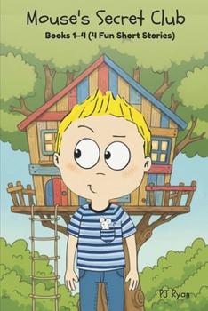 Mouse's Secret Club Books 1-4: Fun Short Stories for Children Ages 9-12 (Let It Snow!