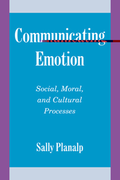 Communicating Emotion: Social, Moral, and Cultural Processes (Studies in Emotion & Social Interaction): Social, Moral, and Cultural Processes (Studies in Emotion & Social Interaction) - Book  of the Studies in Emotion and Social Interaction