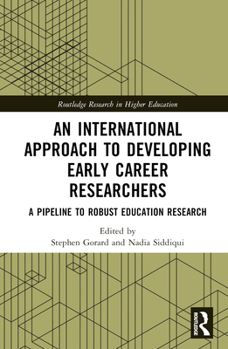 Hardcover An International Approach to Developing Early Career Researchers: A Pipeline to Robust Education Research Book