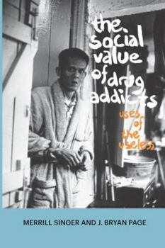 Paperback The Social Value of Drug Addicts: Uses of the Useless Book
