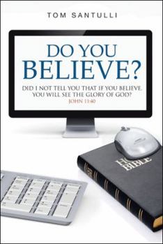 Paperback Do You Believe?: Did I Not Tell You That If You Believe, You Will See the Glory of God? Book