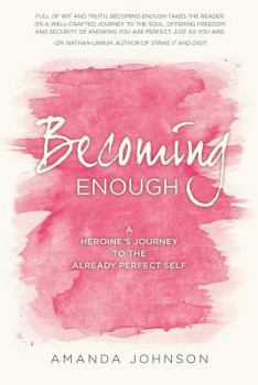 Paperback Becoming Enough: A Heroine's Journey to the Already Perfect Self Book