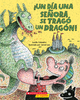 Paperback ¡Un Día Una Señora Se Tragó Un Dragón! (There Was an Old Lady Who Swallowed a Dragon!) [Spanish] Book