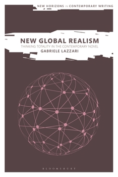 Paperback New Global Realism: Thinking Totality in the Contemporary Novel Book