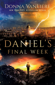 Daniel's Final Week - Book #3 of the Time of Jacob's Trouble