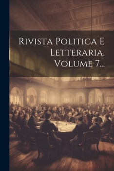 Paperback Rivista Politica E Letteraria, Volume 7... [Italian] Book