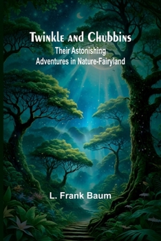 Paperback Twinkle and Chubbins: Their Astonishing Adventures in Nature-Fairyland [French] Book