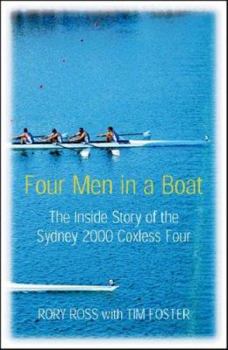 Four Men in a Boat: The Inside Story of the Sydney 2000 Coxless Four