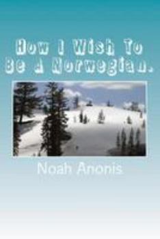 Paperback How I Wish To Be A Norwegian. Book