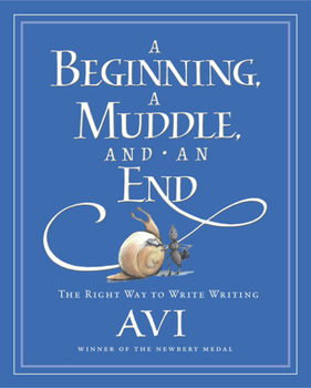 Hardcover A Beginning, a Muddle, and an End: The Right Way to Write Writing Book
