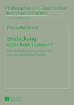 Paperback Entdeckung Oder Konstruktion?: Die Astroteilchenphysik Und Die Suche Nach Der Physikalischen Realitaet [German] Book