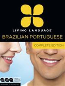 Paperback Living Language Brazilian Portuguese, Complete Edition: Beginner Through Advanced Course, Including 3 Coursebooks, 9 Audio Cds, and Free Online Learni Book