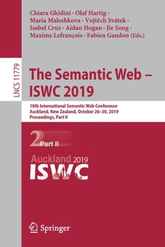 Paperback The Semantic Web - Iswc 2019: 18th International Semantic Web Conference, Auckland, New Zealand, October 26-30, 2019, Proceedings, Part II Book