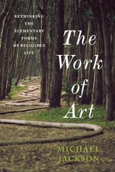 The Work of Art: Rethinking the Elementary Forms of Religious Life - Book  of the Insurrections: Critical Studies in Religion, Politics, and Culture