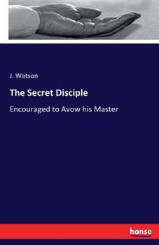 Paperback The Secret Disciple: Encouraged to Avow his Master Book