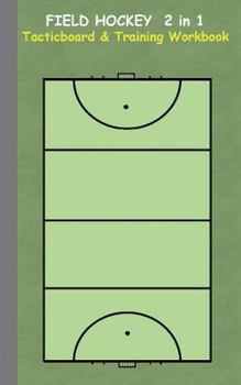 Paperback Field Hockey 2 in 1 Tacticboard and Training Workbook: Tactics/strategies/drills for trainer/coaches, notebook, training, exercise, exercises, drills, Book