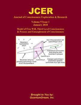 Paperback Journal of Consciousness Exploration & Research Volume 9 Issue 1: Model of Free Will, Third Level Consciousness & Process and Entanglement of Consciou Book