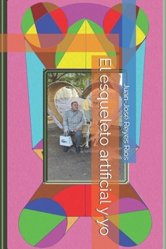 El esqueleto artificial y yo (Spanish Edition)