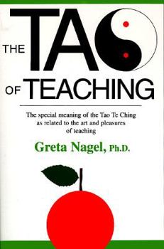 Mass Market Paperback The Tao of Teaching: The Special Meaning of the Tao Te Ching as Related to the Art and Pleasures Book