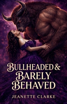 Bullheaded & Barely Behaved