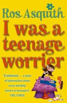 I Was A Teenage Worrier - Book #1 of the Teenage Worrier