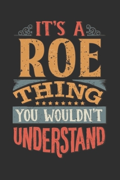 It's A Roe Thing You Wouldn't Understand: Want To Create An Emotional Moment For A Roe Family Member ? Show The Roe's You Care With This Personal ... Surname Planner Calendar Notebook Journal