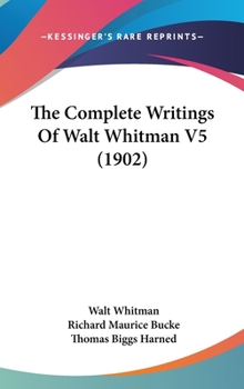 Hardcover The Complete Writings Of Walt Whitman V5 (1902) Book