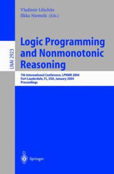 Paperback Logic Programming and Nonmonotonic Reasoning: 7th International Conference, Lpnmr 2004, Fort Lauderdale, Fl, Usa, January 6-8, 2004, Proceedings Book