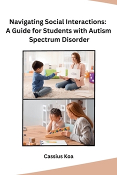 Paperback Navigating Social Interactions: A Guide for Students with Autism Spectrum Disorder Book