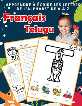 Paperback Apprendre à écrire les lettres de l'alphabet de A à Z Français Telugu: Les 26 lettres mon imagier de l'alphabet French Telugu pour K KS1 KS2 KS3 CP CE [French] Book