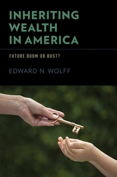 Hardcover Inheriting Wealth in America: Future Boom or Bust? Book