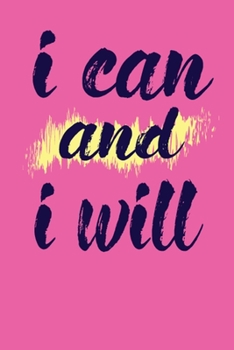 Paperback I Can And I Will: This Nice And Perfect Motivational Journal For Man And Woman .Cute Cream Paper 6*9 Inch With 100 Pages Notebook For Wr Book