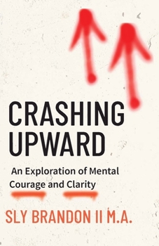 Paperback Crashing Upward: An Exploration of Mental Courage and Clarity Book