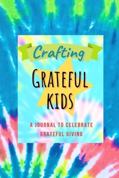 Paperback Crafting Grateful Kids: A Journal to Celebrate Grateful Giving Book