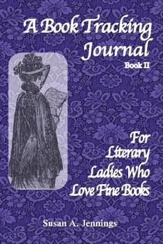 A Book Tracking Journal Book II: For Literary Ladies who Love Fine Books