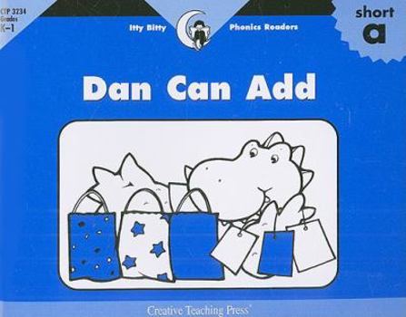 Paperback Dan Can Add, Itty Bitty Phonics Reader (Itty-bitty Phonics Readers) Book