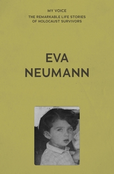 My Voice: Eva Neumann: Living for My Family (My Voice: The Remarkable Life Stories of Holocaust Survivors)