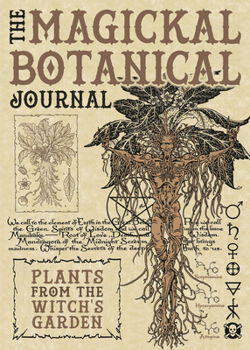 Hardcover The Magickal Botanical Journal: Plants from the Witch's Garden Book