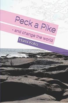 Paperback Peck a Pike: - And Change the World Book