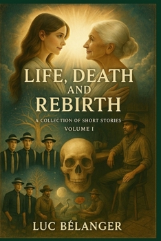 Paperback Life, Death and Rebirth - A collection of short stories: Volume 1 Book